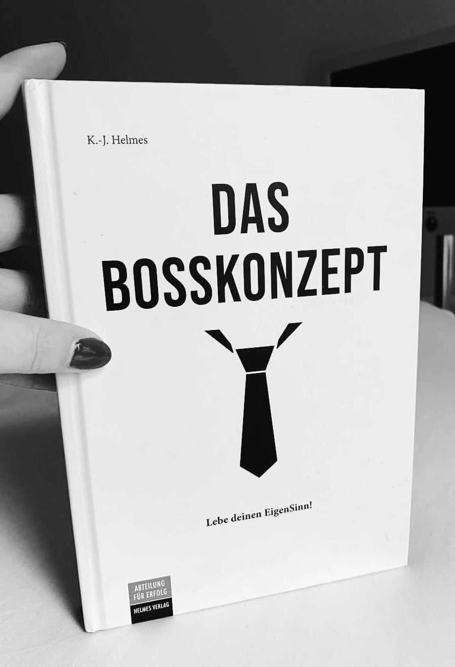 Kristin Helmes - Das Bosskonzept - Lebe deinen EigenSinn